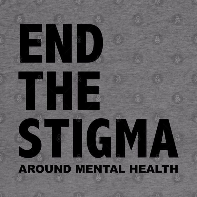 END THE STIGMA - around mental health by JustSomeThings